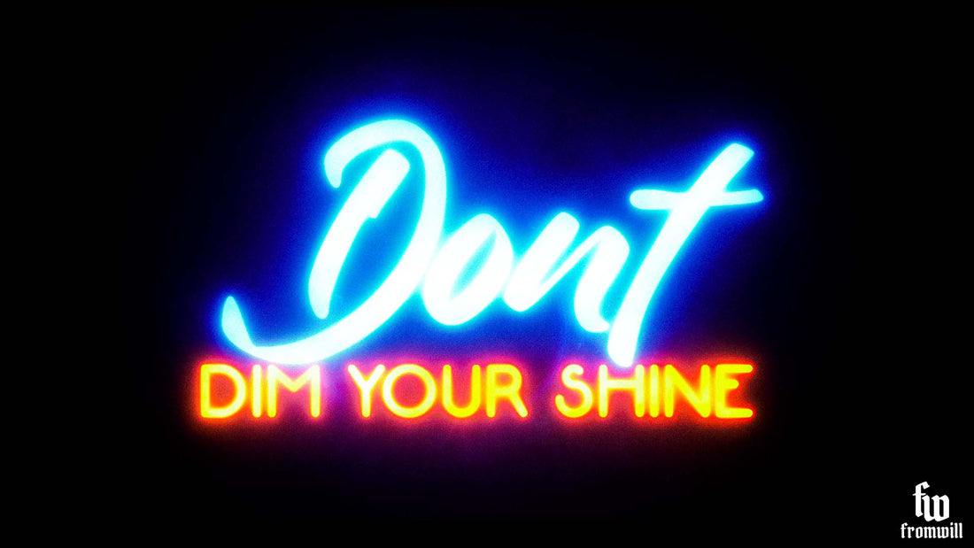Dont Dim Your Shine