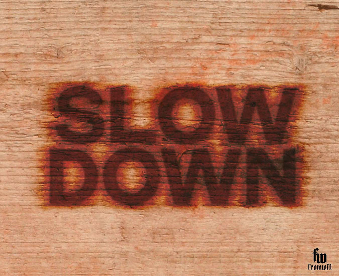 Slow Down