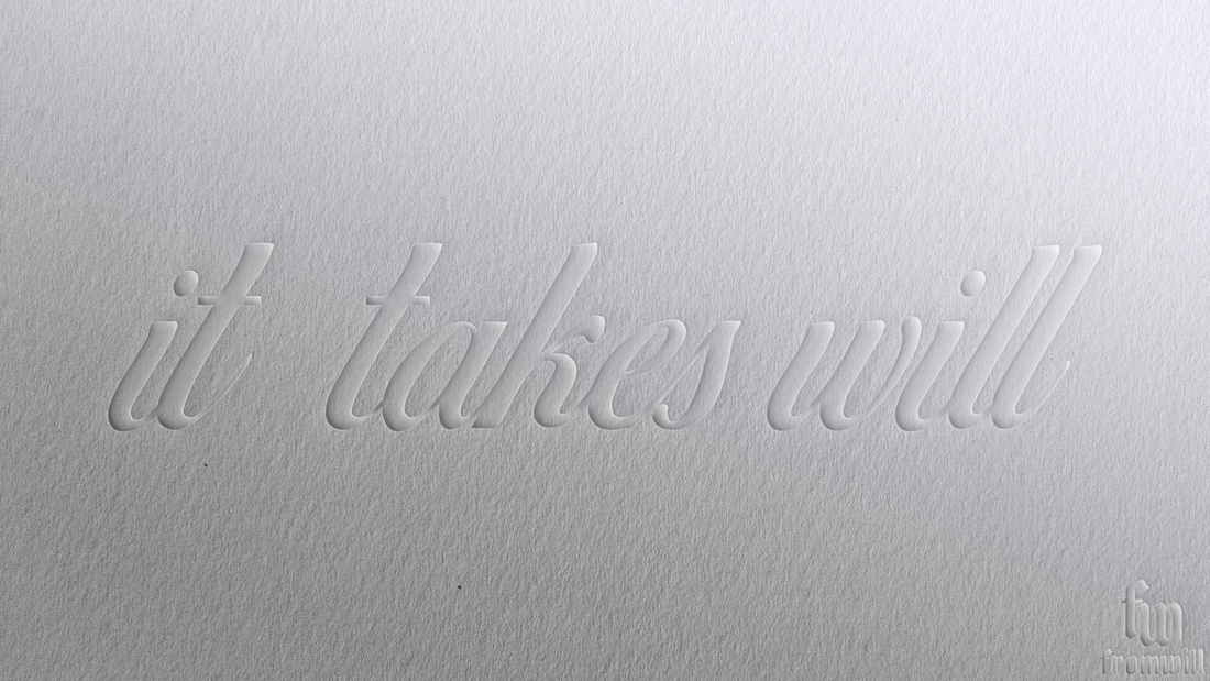It Takes Will